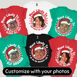 Most Likely To Shirt Personalized Face&Text Christmas T-Shirts Custom Funny Christmas Santa Group Holiday Tees