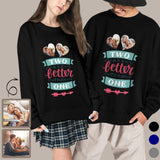 Custom Photo Couple Sweatshirt Personalized Two Better One Matching Loose Sweatshirt for Him and Her Unisex Couple Crewneck Long Sleeve T-shirt